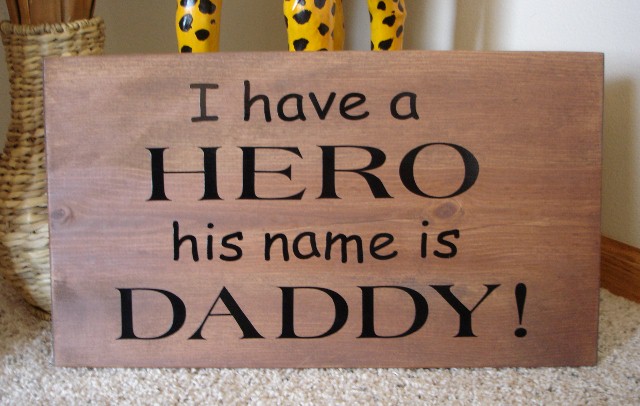 "I have a HERO his name is DADDY"   Wall Plaque