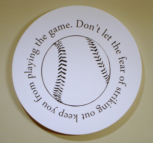 "Don't let the fear of striking out"  Wall Hanging