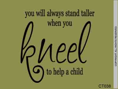 You will stand taller when you kneel