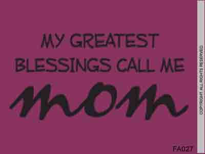 My greatest blessings call me MOM