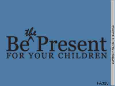 Be the present for your children