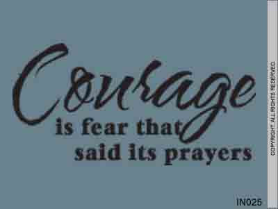 Courage is