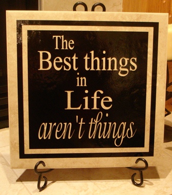 12" x 12" The best things in life aren't things Tile