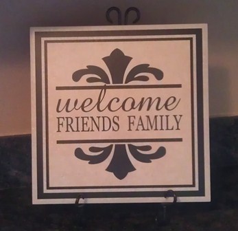 "Welcome Family and Friends" Tile
